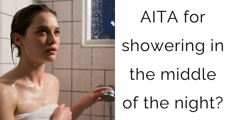 AITA for showering in the middle of the night?