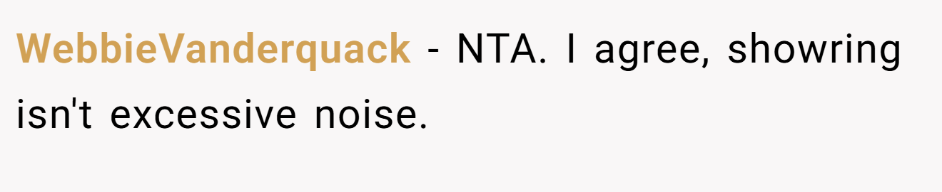 WebbieVanderquack − NTA. I agree, showring isn't excessive noise.