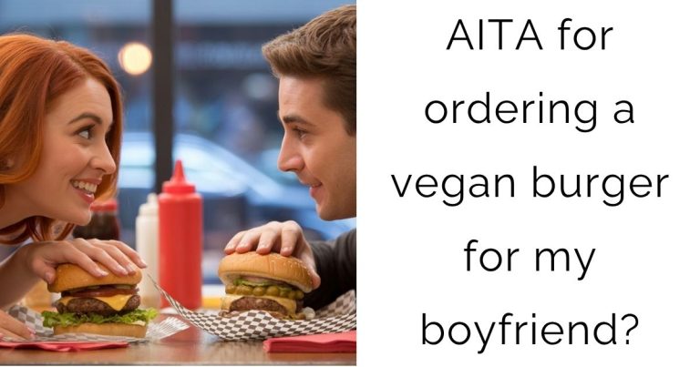 AITA for ordering a vegan burger for my boyfriend?