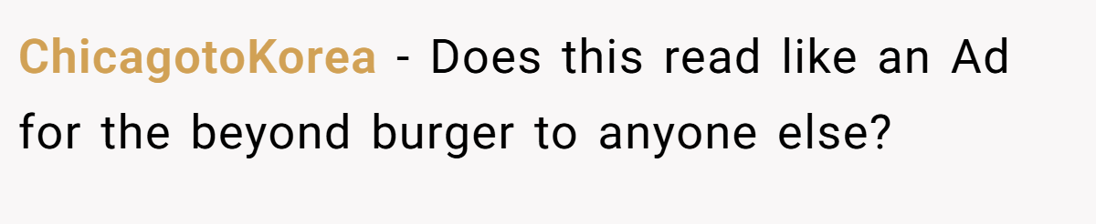 ChicagotoKorea − Does this read like an Ad for the beyond burger to anyone else?