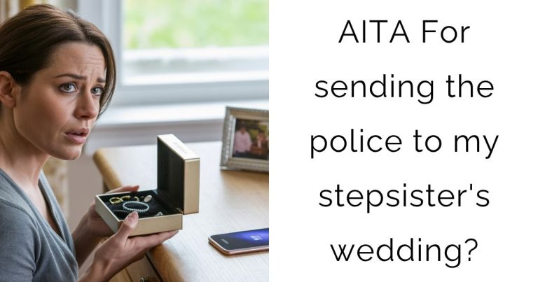 AITA For sending the police to my stepsister’s wedding?