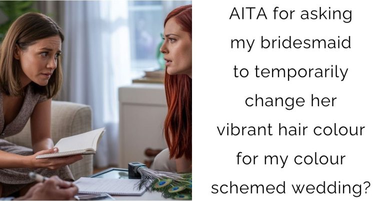 AITA for asking my bridesmaid to temporarily change her vibrant hair colour for my colour schemed wedding?