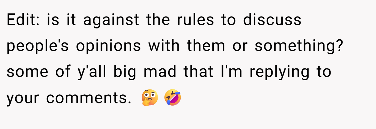 Edit: is it against the rules to discuss people's opinions with them or something? some of y'all big mad that I'm replying to your comments. 🤔🤣
