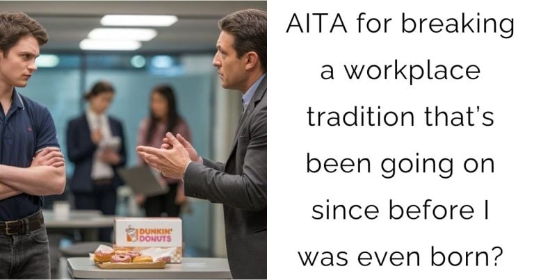AITA for breaking a workplace tradition that’s been going on since before I was even born?