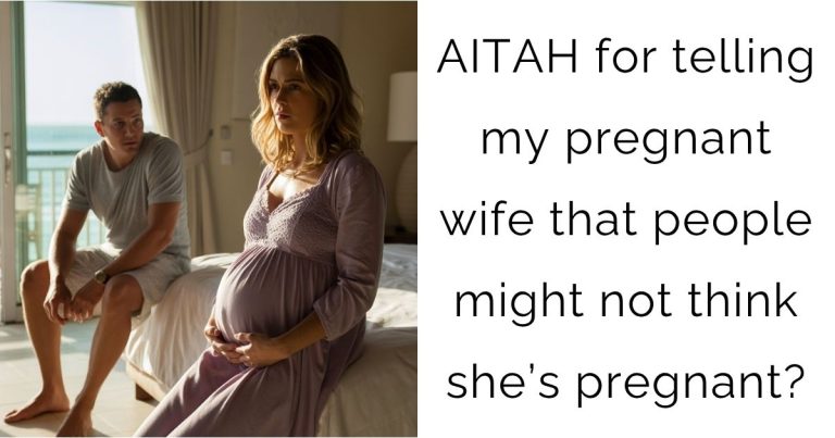 AITAH for telling my pregnant wife that people might not think she’s pregnant?