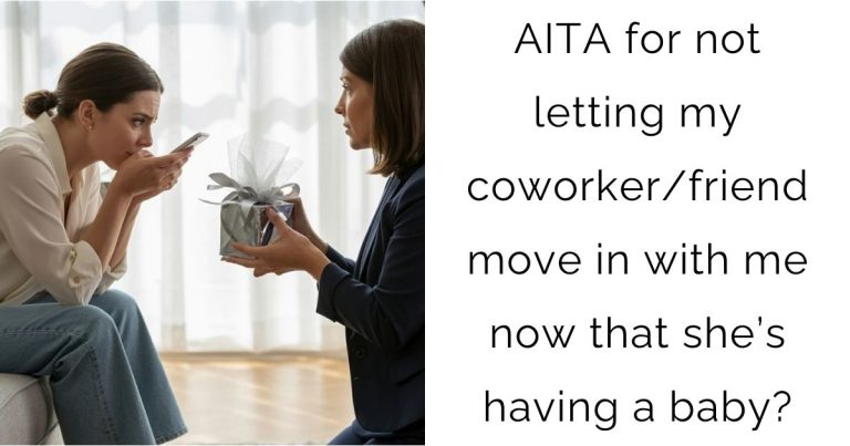 AITA for not letting my coworker/friend move in with me now that she’s having a baby?