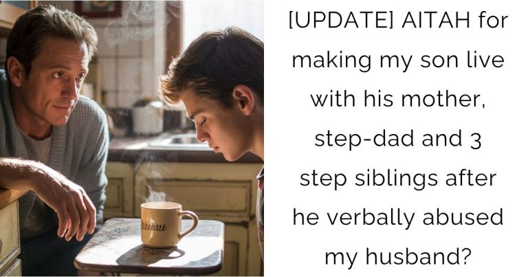 [UPDATE] AITAH for making my son live with his mother, step-dad and 3 step siblings after he verbally abused my husband?