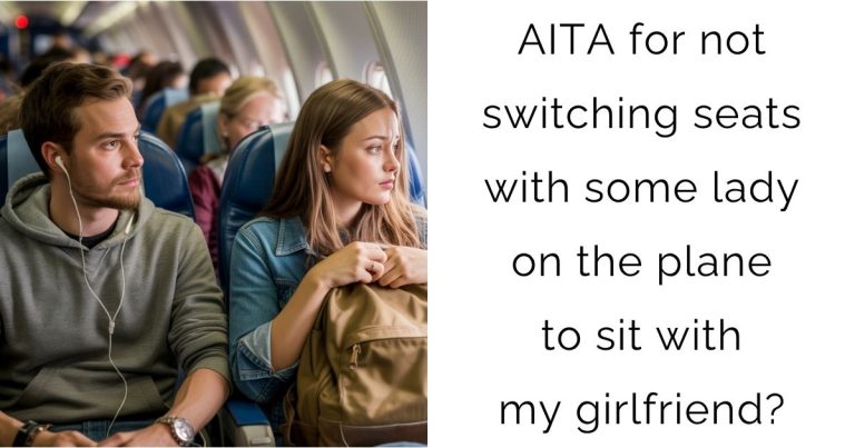 AITA for not switching seats with some lady on the plane to sit with my girlfriend?