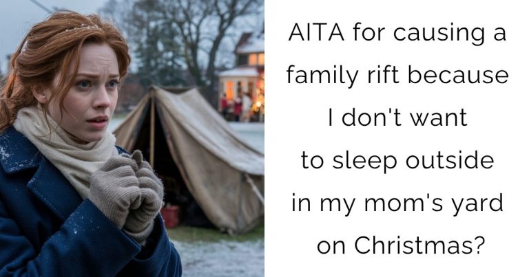 AITA for causing a family rift because I don’t want to sleep outside in my mom’s yard on Christmas?