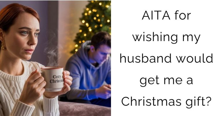 AITA for wishing my husband would get me a Christmas gift?