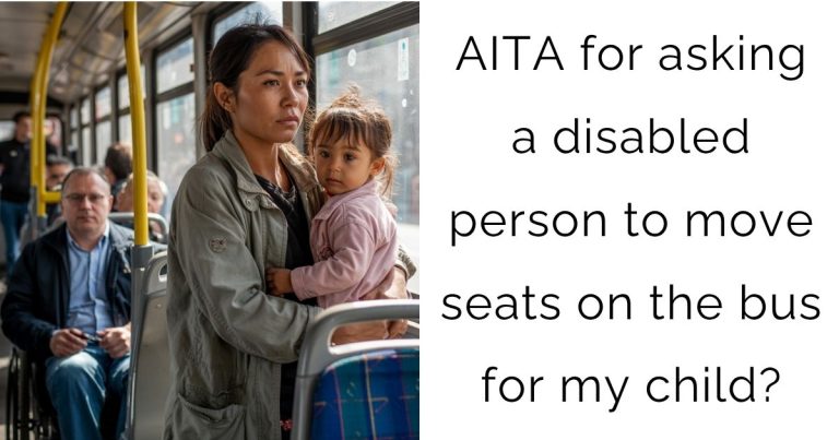 AITA for asking a disabled person to move seats on the bus for my child?