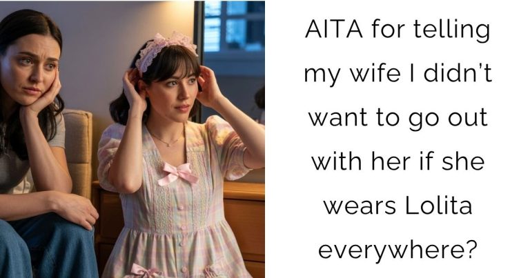 AITA for telling my wife I didn’t want to go out with her if she wears Lolita everywhere?