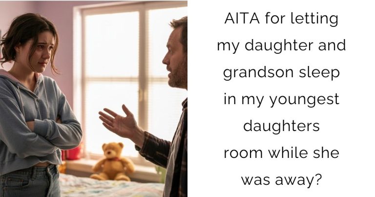 AITA for letting my daughter and grandson sleep in my youngest daughters room while she was away?