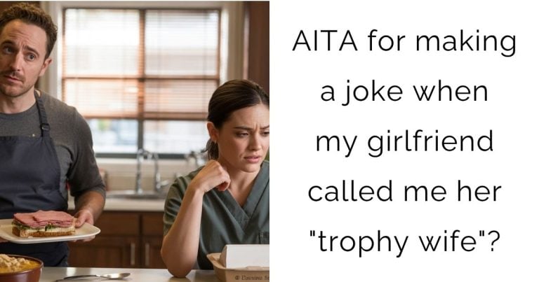 AITA for making a joke when my girlfriend called me her “trophy wife”?