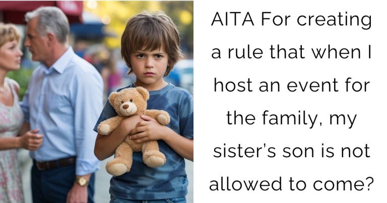 AITA For creating a rule that when I host an event for the family, my sister’s son is not allowed to come?