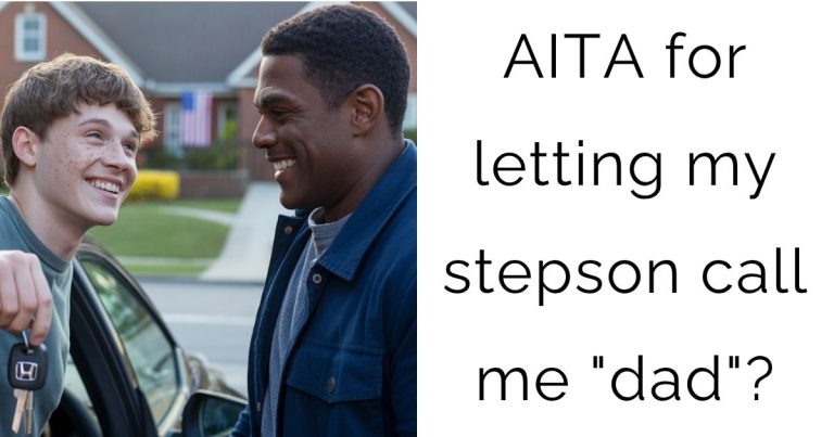 AITA for letting my stepson call me “dad”?