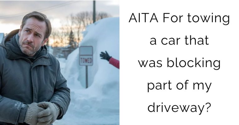 AITA For towing a car that was blocking part of my driveway?