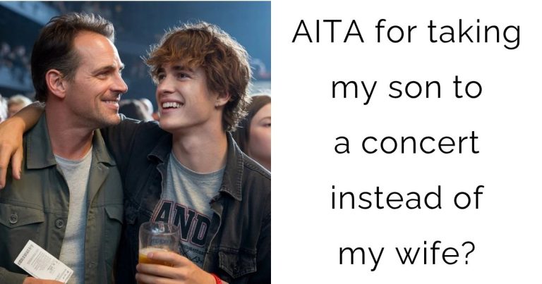AITA for taking my son to a concert instead of my wife?