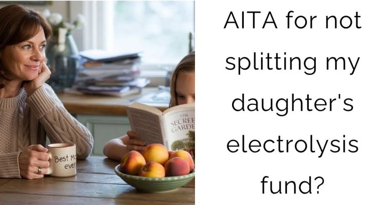 AITA for not splitting my daughter’s electrolysis fund?