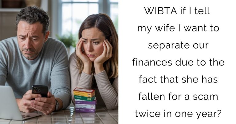 WIBTA if I tell my wife I want to separate our finances due to the fact that she has fallen for a scam twice in one year?