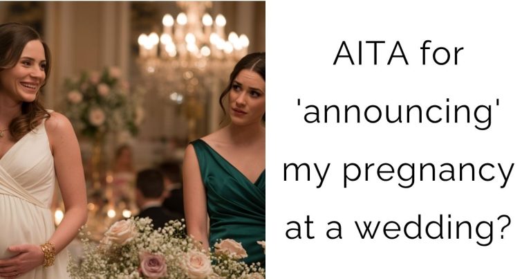AITA for ‘announcing’ my pregnancy at a wedding?