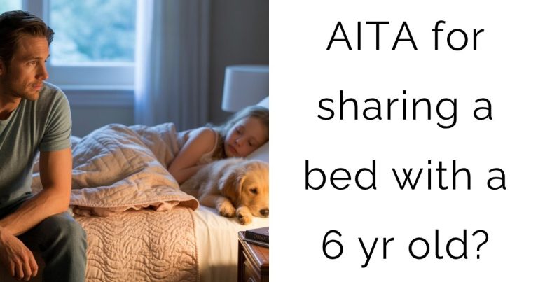 AITA for sharing a bed with a 6 yr old?