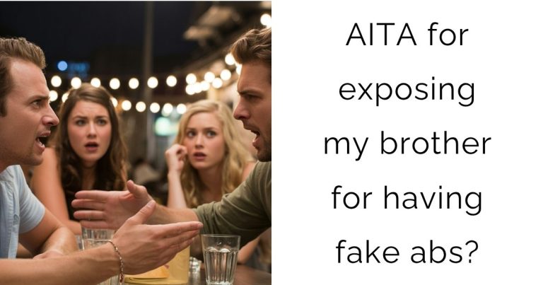 AITA for exposing my brother for having fake abs?
