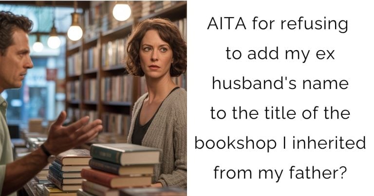 AITA for refusing to add my ex husband’s name to the title of the bookshop I inherited from my father?