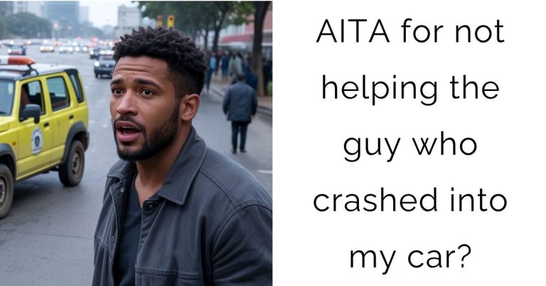 AITA for not helping the guy who crashed into my car?