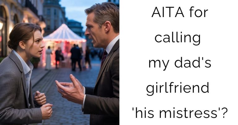 AITA for calling my dad’s girlfriend ‘his mistress’?