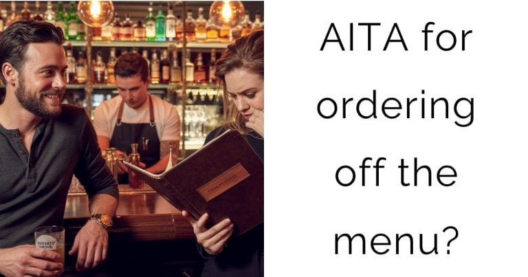 AITA for ordering off the menu?