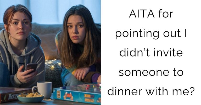 AITA for pointing out I didn’t invite someone to dinner with me?