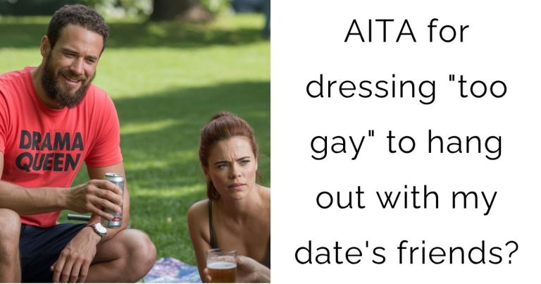 AITA for dressing “too gay” to hang out with my date’s friends?