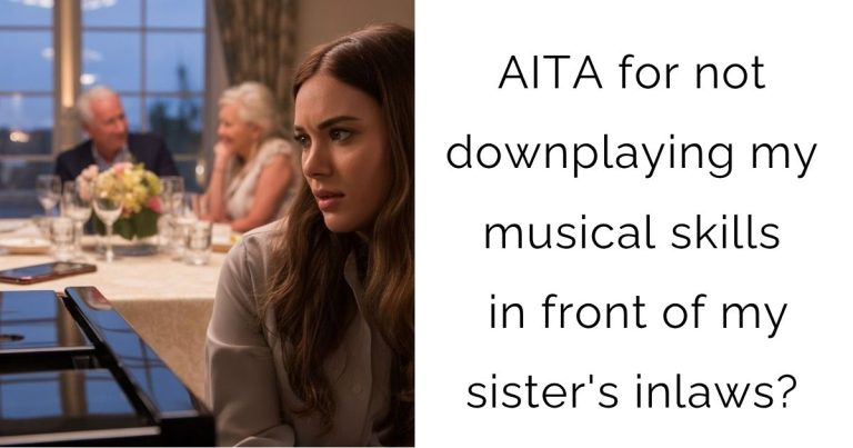 AITA for not downplaying my musical skills in front of my sister’s inlaws?