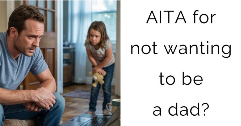 AITA for not wanting to be a dad?