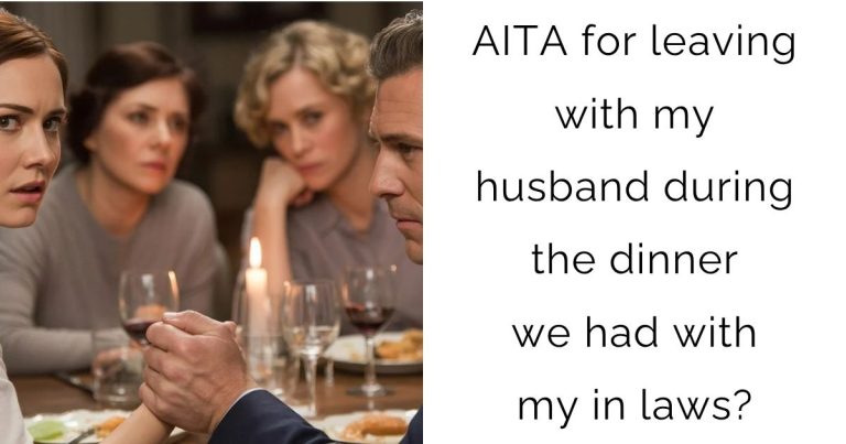 AITA for leaving with my husband during the dinner we had with my in laws?