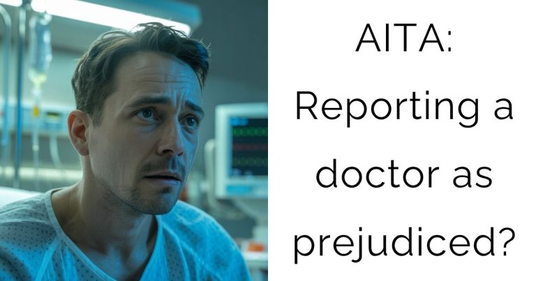 AITA: Reporting a doctor as prejudiced?