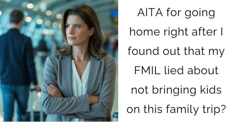 AITA for going home right after I found out that my FMIL lied about not bringing kids on this family trip?