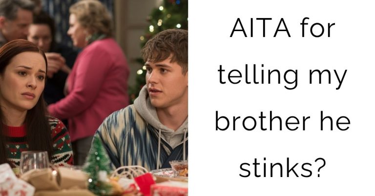 AITA for telling my brother he stinks?
