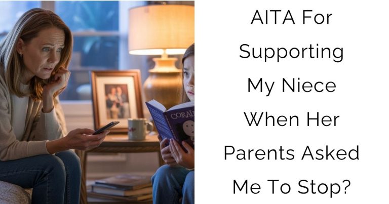 AITA For Supporting My Niece When Her Parents Asked Me To Stop?