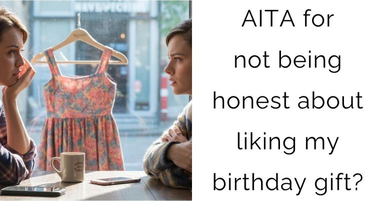 AITA for not being honest about liking my birthday gift?