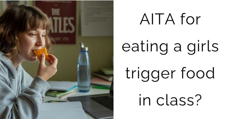 AITA for eating a girls trigger food in class?