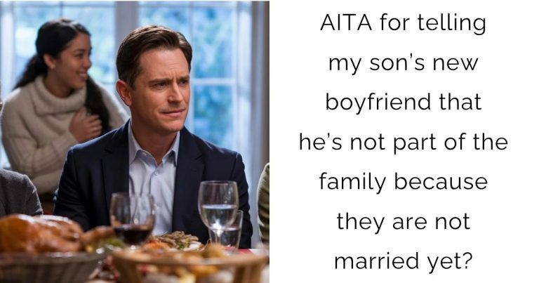 AITA for telling my son’s new boyfriend that he’s not part of the family because they are not married yet?