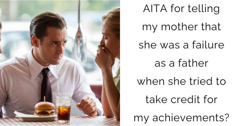 AITA for telling my mother that she was a failure as a father when she tried to take credit for my achievements?