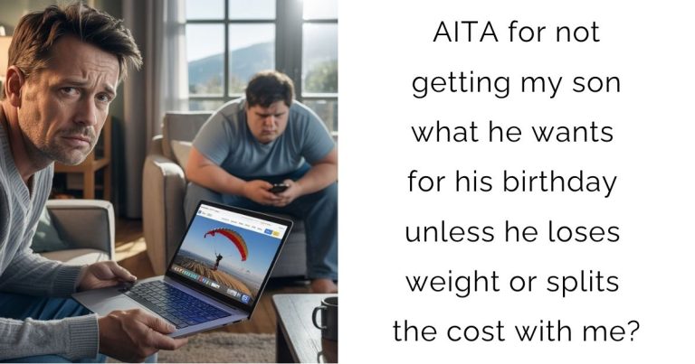 AITA for not getting my son what he wants for his birthday unless he loses weight or splits the cost with me?