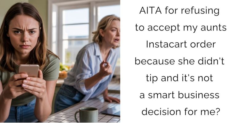 AITA for refusing to accept my aunts Instacart order because she didn’t tip and it’s not a smart business decision for me?