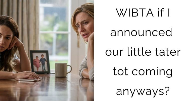 WIBTA if I announced our little tater tot coming anyways?