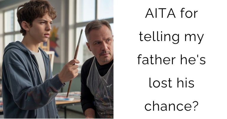 AITA for telling my father he’s lost his chance?