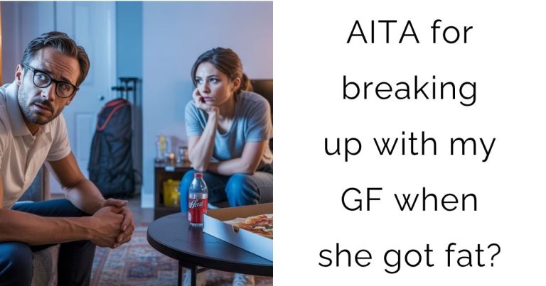 AITA for breaking up with my girlfriend when she got fat?