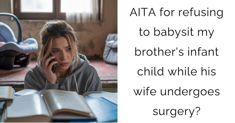 AITA for refusing to babysit my brother’s infant child while his wife undergoes surgery?